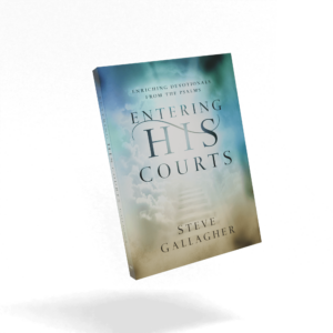 Entering His Courts: Enriching Devotions from the Psalms Book by Steve Gallagher