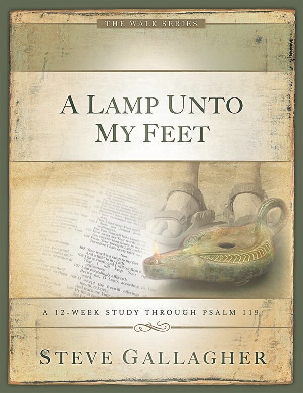 A Lamp Unto My Feet: A 12-week study Through Psalm 119 Bible Study by Steve Gallagher
