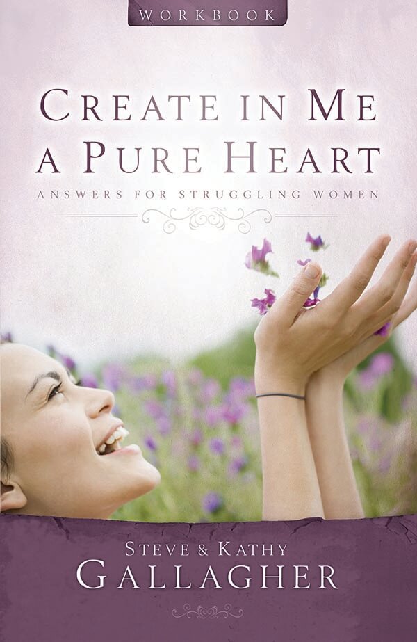 Create in Me a Pure Heart Workbook by Steve and Kathy Gallagher