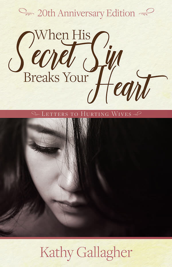 When His Secret Sin Breaks Your Heart by Kathy Gallagher