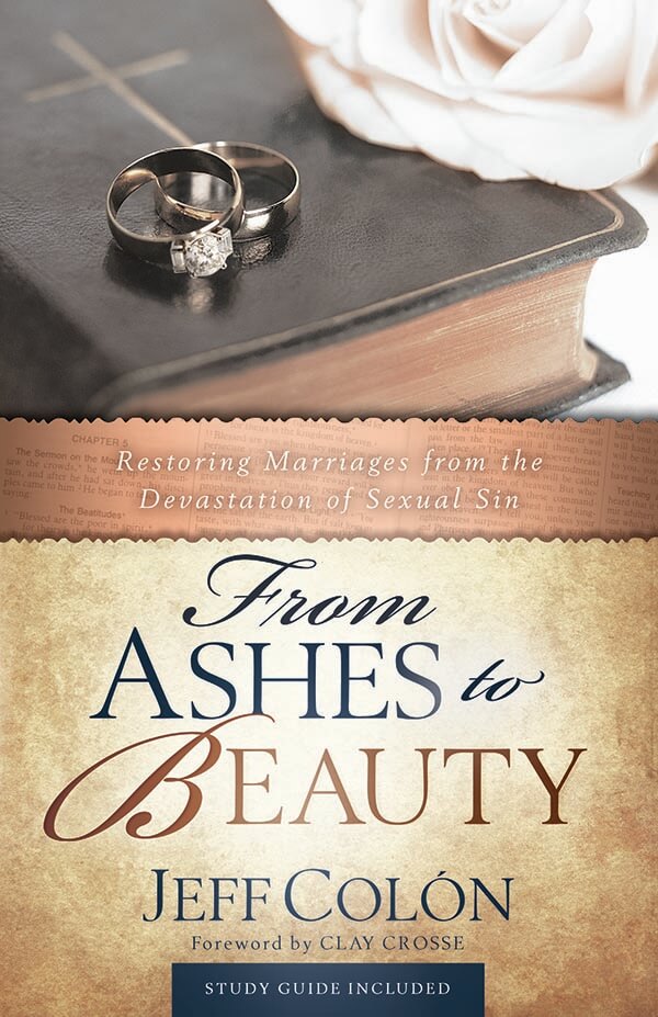 From Ashes to Beauty - Restoring Marriages from the Devastation of Sexual Sin
